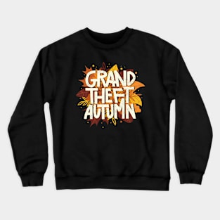 Grand Theft Autumn Crewneck Sweatshirt